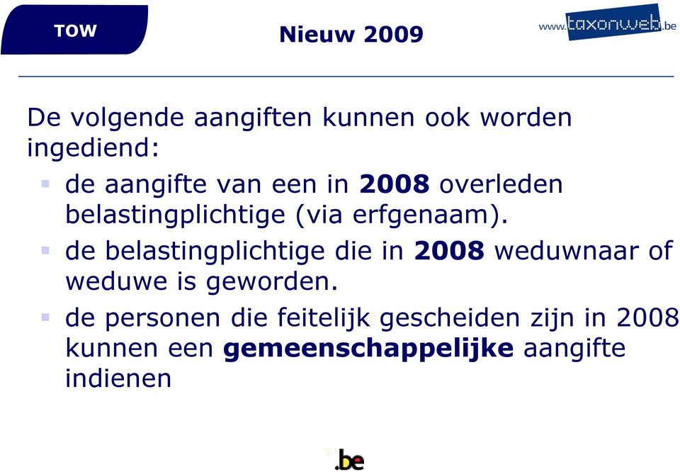 de belastingplichtige die in 2008 weduwnaar of weduwe is geworden.