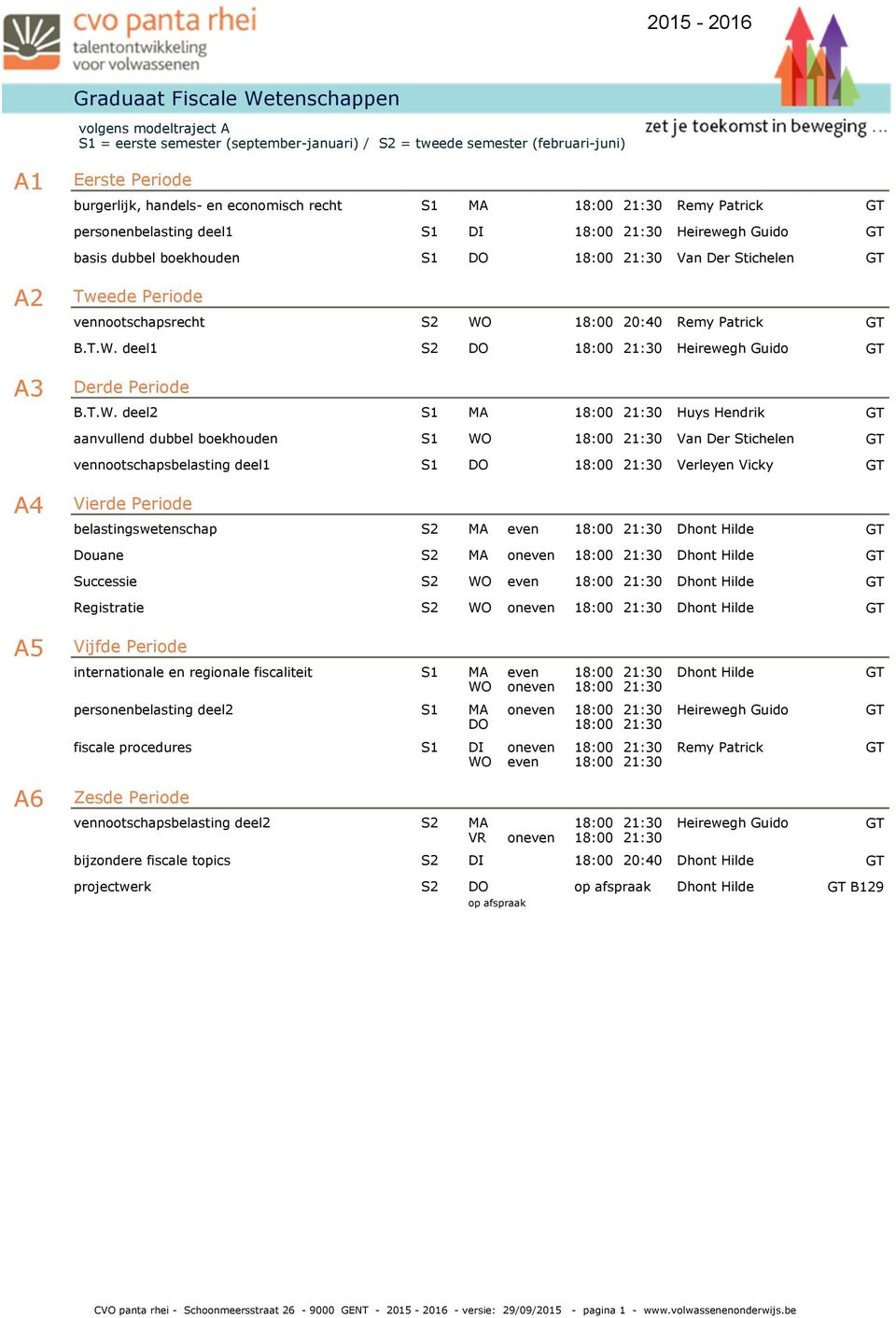 4.042 vennootschapsrecht WO 20:40 Remy Patrick B.T.W. deel1 GSCHB.3.019 Heirewegh Guido GSCHB.2.013 B.T.W. deel2 Huys Hendrik aanvullend dubbel boekhouden WO GSCHB.4.016 Van Der Stichelen vennootschapsbelasting deel1 Verleyen Vicky GSCHB.