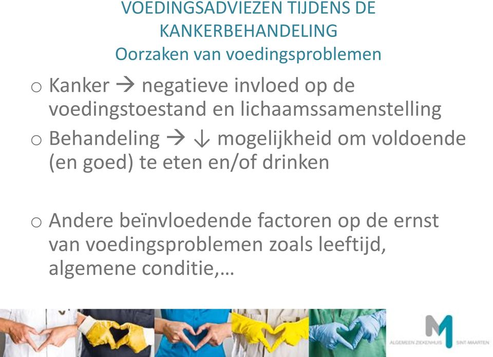 Behandeling mogelijkheid om voldoende (en goed) te eten en/of drinken o Andere