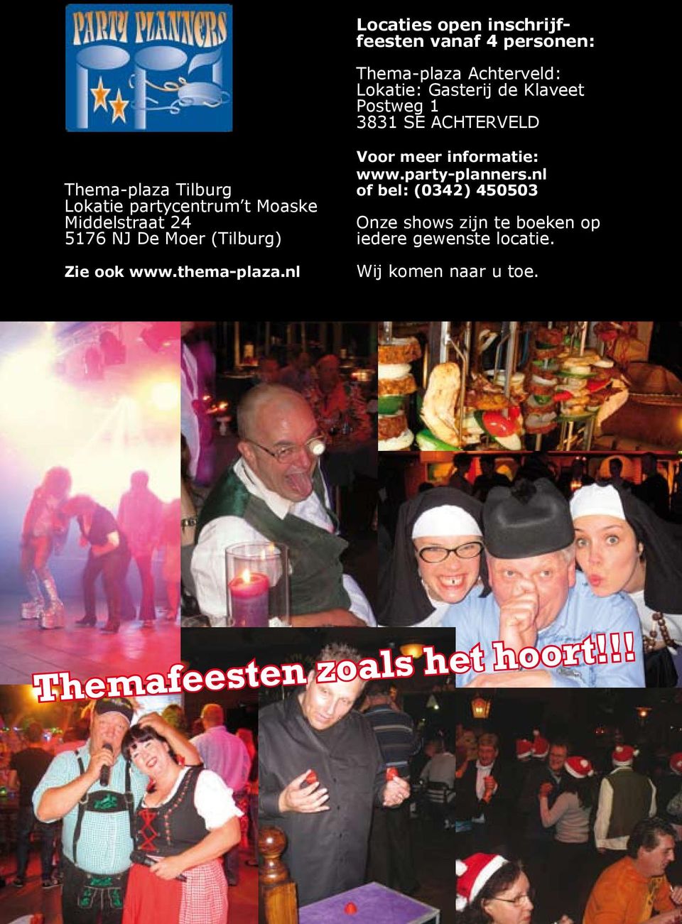 Moer (Tilburg) Zie ook www.thema-plaza.nl Voor meer informatie: www.party-planners.