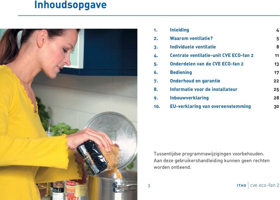 Onderhoud en garantie 22 8. Informatie voor de installateur 25 9. Inbouwverklaring 28 10.