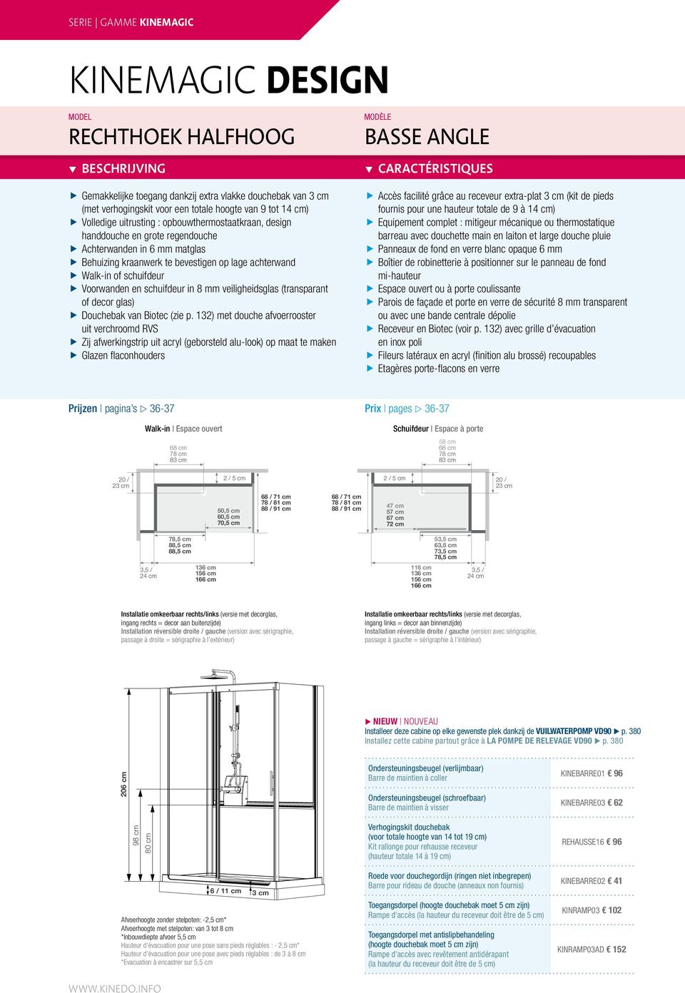 schuifdeur Voorwanden en schuifdeur in 8 mm veiligheidsglas (transparant of decor glas) Douchebak van Biotec (zie p.