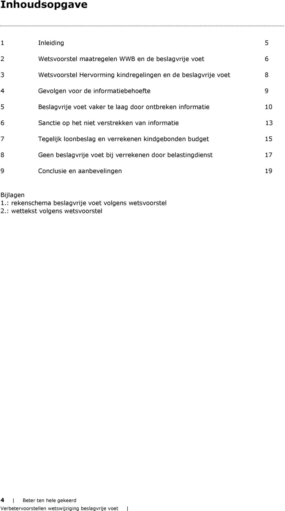 van informatie 13 7 Tegelijk loonbeslag en verrekenen kindgebonden budget 15 8 Geen beslagvrije voet bij verrekenen door belastingdienst 17 9