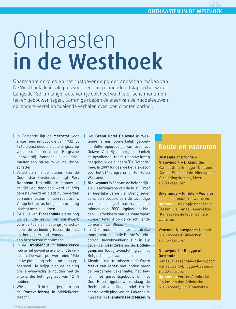 In Oostende ligt de Mercator voor anker, een zeilboot die van 1932 tot 1960 dienst deed als opleidingsschip voor de officieren van de Belgische koopvaardij.