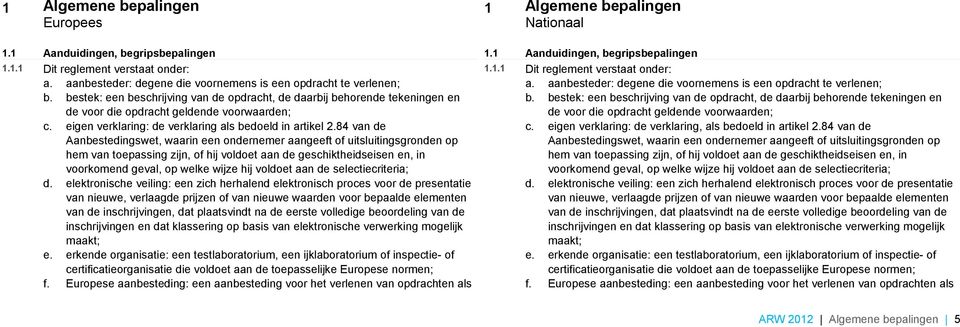 eigen verklaring: de verklaring als bedoeld in artikel 2.