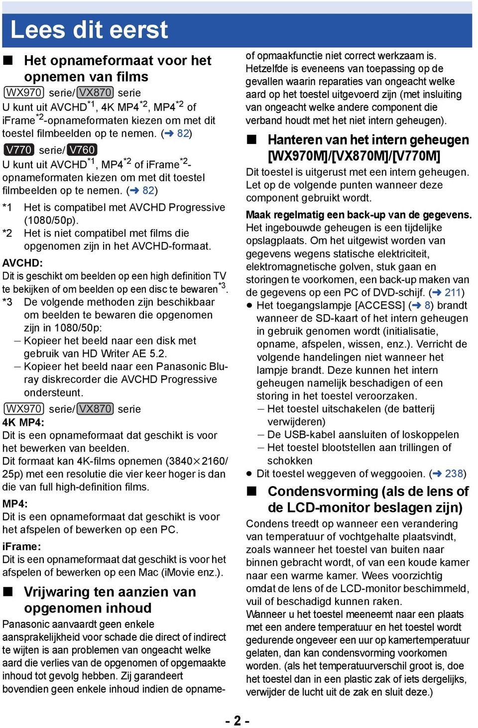 (l 82) *1 Het is compatibel met AVCHD Progressive (1080/50p). *2 Het is niet compatibel met films die opgenomen zijn in het AVCHD-formaat.