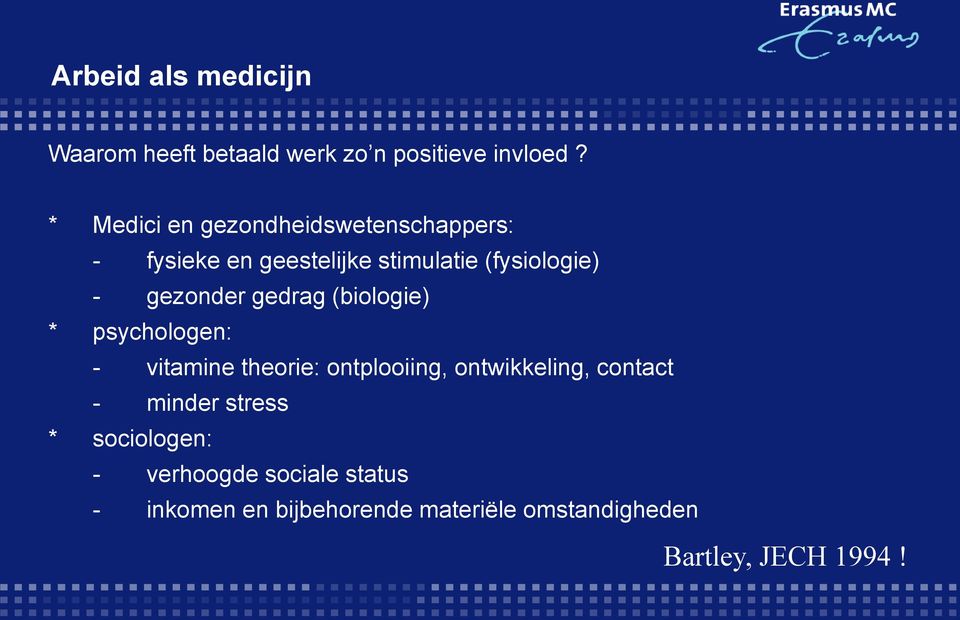 gezonder gedrag (biologie) * psychologen: - vitamine theorie: ontplooiing, ontwikkeling,