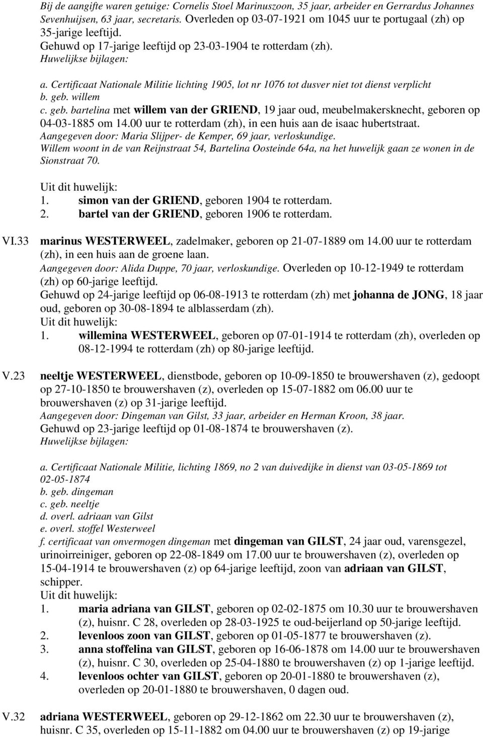 Certificaat Nationale Militie lichting 1905, lot nr 1076 tot dusver niet tot dienst verplicht b. geb. willem c. geb. bartelina met willem van der GRIEND, 19 jaar oud, meubelmakersknecht, geboren op 04-03-1885 om 14.