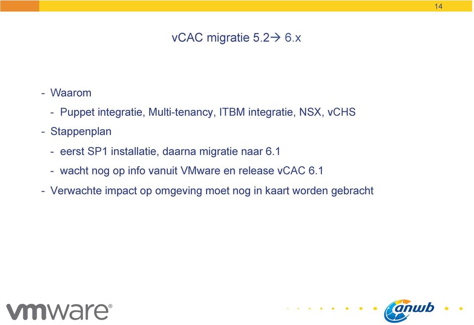 vchs - Stappenplan - eerst SP1 installatie, daarna migratie naar 6.