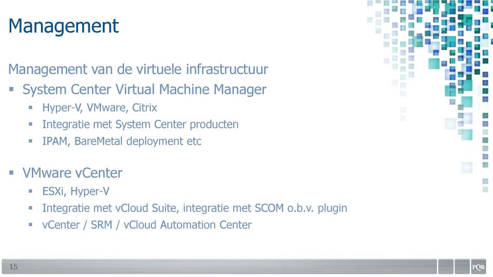 IPAM, BareMetal deployment etc VMware vcenter ESXi, Hyper-V Integratie met