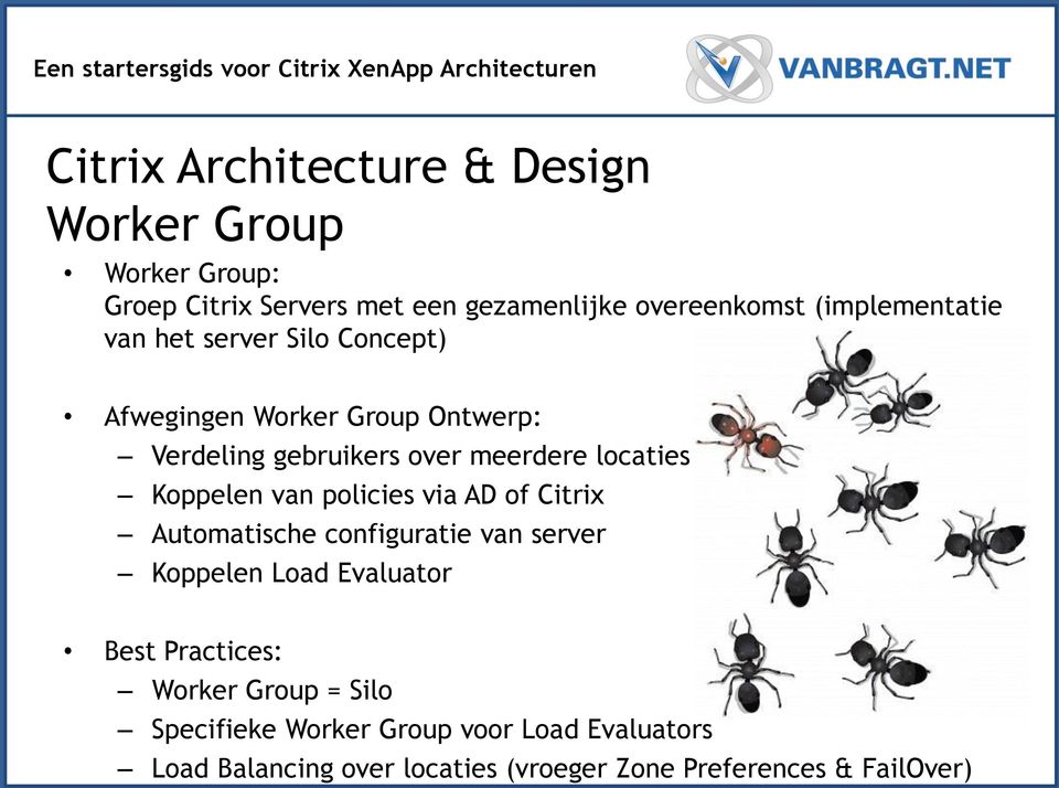 via AD of Citrix Automatische configuratie van server Koppelen Load Evaluator Best Practices: Worker Group =
