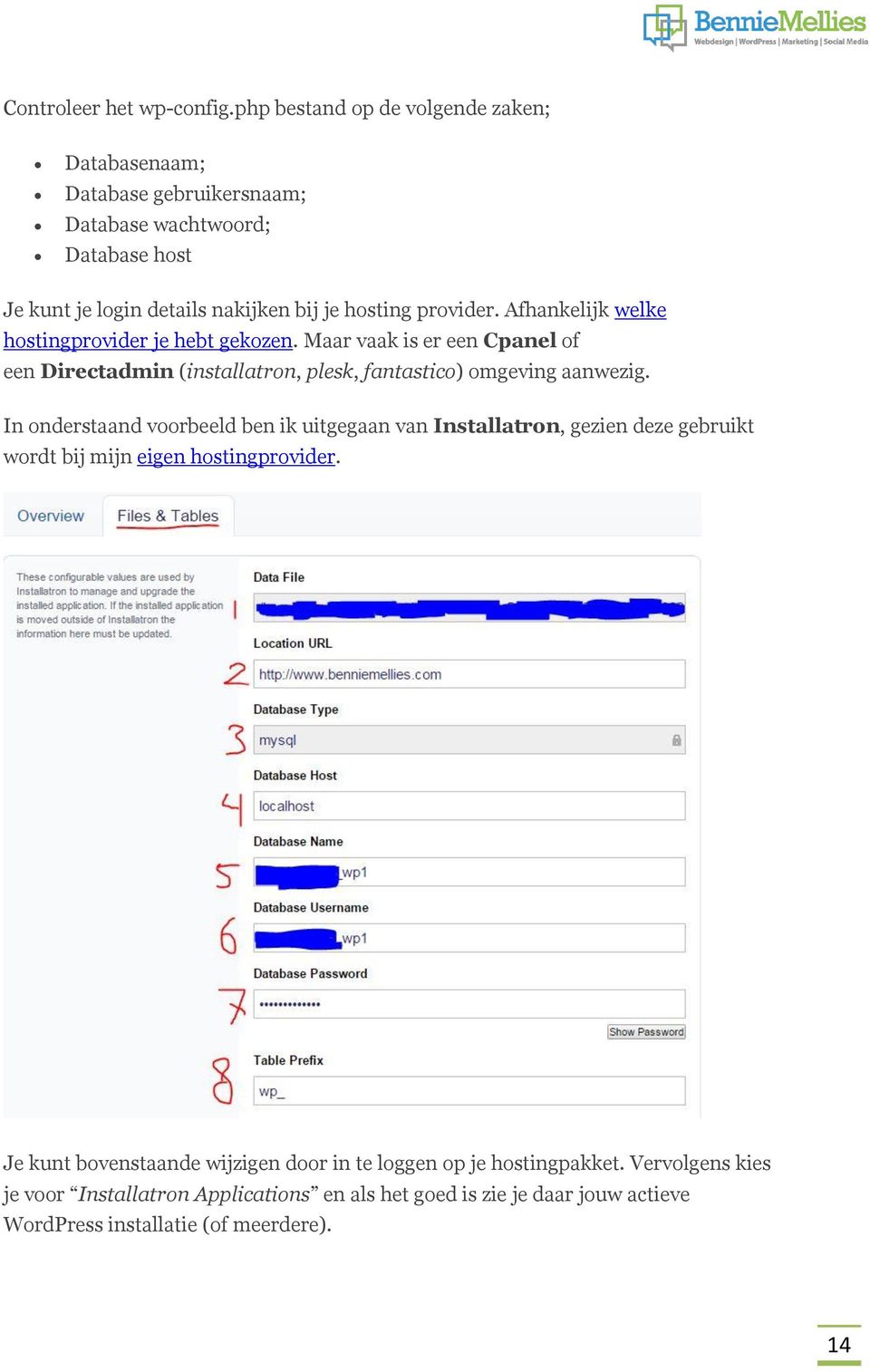 Afhankelijk welke hostingprovider je hebt gekozen. Maar vaak is er een Cpanel of een Directadmin (installatron, plesk, fantastico) omgeving aanwezig.