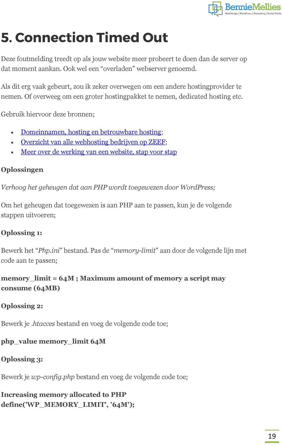 Gebruik hiervoor deze bronnen; Domeinnamen, hosting en betrouwbare hosting; Overzicht van alle webhosting bedrijven op ZEEF; Meer over de werking van een website, stap voor stap Oplossingen Verhoog