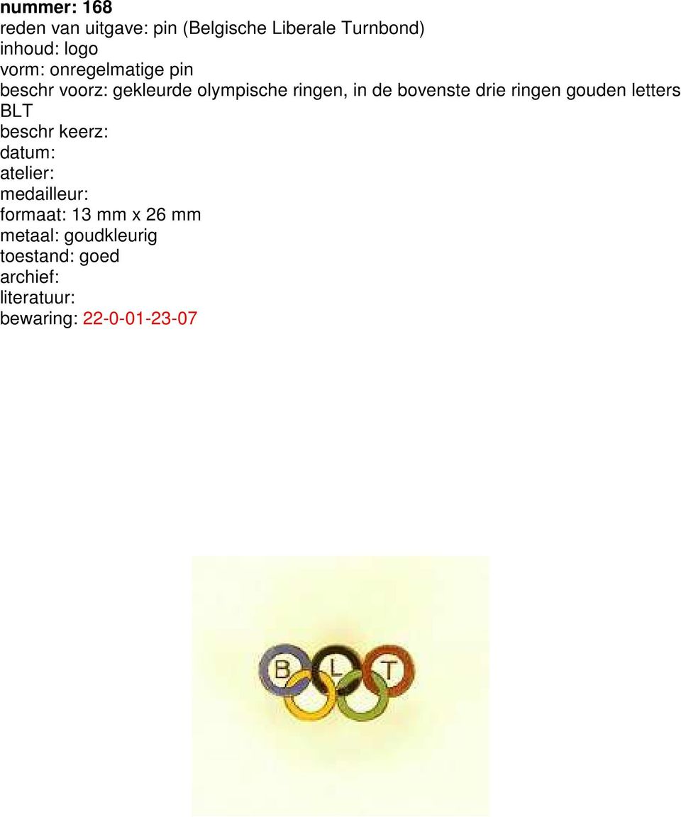 olympische ringen, in de bovenste drie ringen gouden letters BLT