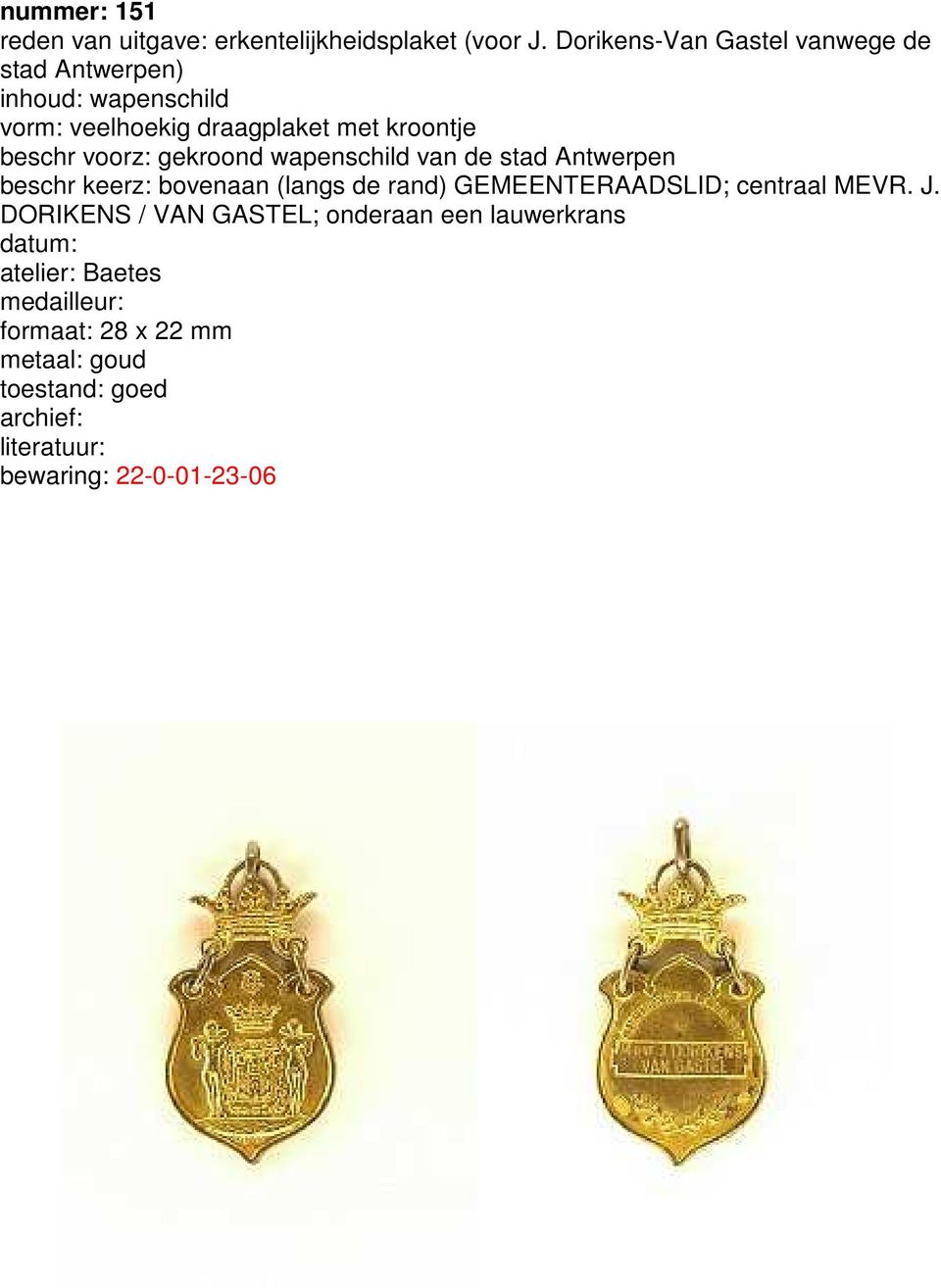 kroontje beschr voorz: gekroond wapenschild van de stad Antwerpen beschr keerz: bovenaan (langs de rand)