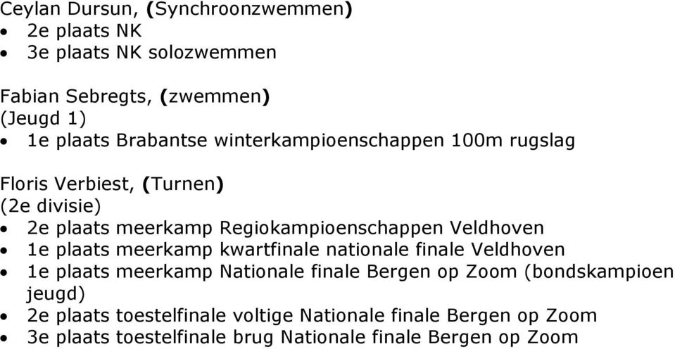 Veldhoven 1e plaats meerkamp kwartfinale nationale finale Veldhoven 1e plaats meerkamp Nationale finale Bergen op Zoom