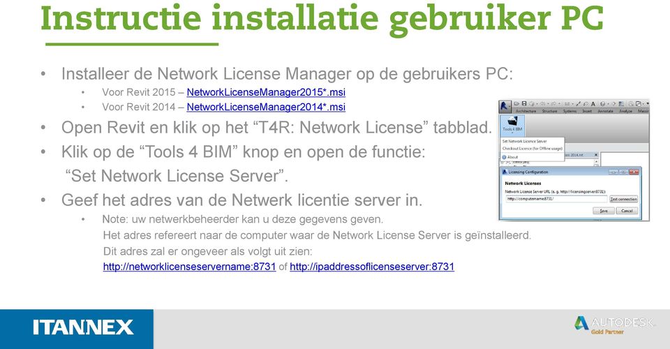 Geef het adres van de Netwerk licentie server in. Note: uw netwerkbeheerder kan u deze gegevens geven.