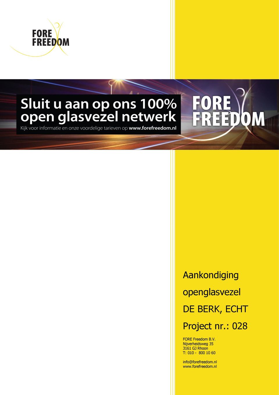 010-800 10 60 info@forefreedom.nl www.forefreedom.nl KvK 24.