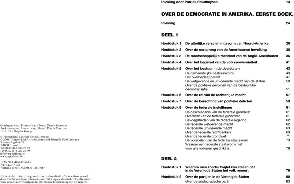 ASP nv (Academic and Scientific Publishers nv) Ravensteingalerij 28 B-1000 Brussel Tel. 0032 (0)2 289 26 50 Fax 0032 (0)2 289 26 59 info@aspeditions.be www.aspeditons.