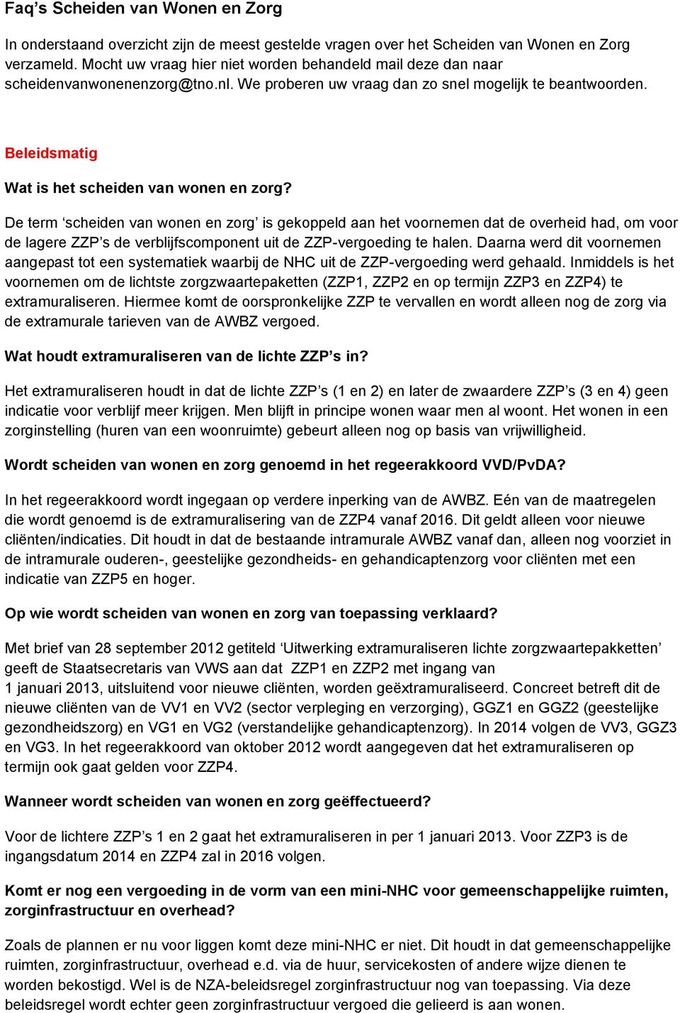 Beleidsmatig Wat is het scheiden van wonen en zorg?