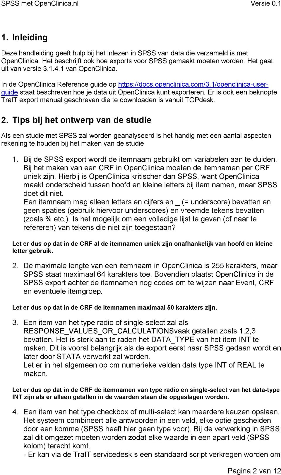 Er is ook een beknopte TraIT export manual geschreven die te downloaden is vanuit TOPdesk. 2.