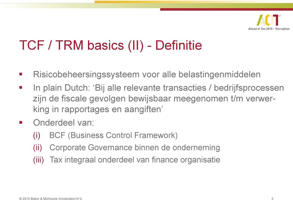 in rapportages en aangiften Onderdeel van: (i) (ii) BCF (Business Control Framework) Corporate Governance