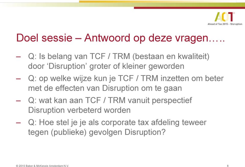 wijze kun je TCF / TRM inzetten om beter met de effecten van Disruption om te gaan Q: wat kan aan TCF /