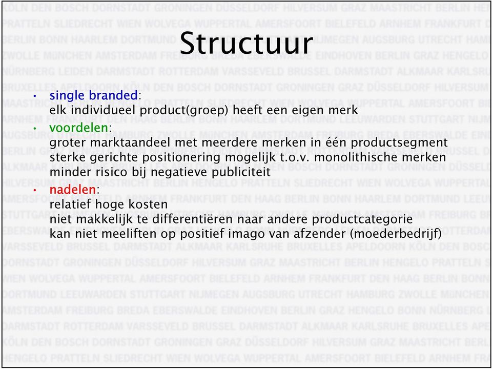 monolithische merken minder risico bij negatieve publiciteit nadelen: relatief hoge kosten niet