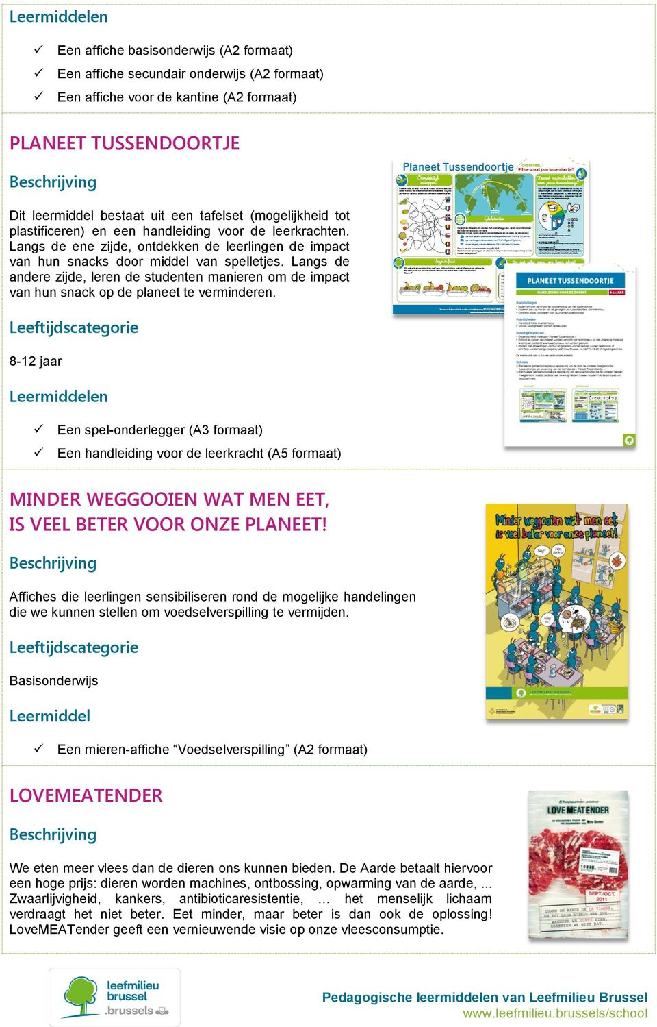 Langs de andere zijde, leren de studenten manieren om de impact van hun snack op de planeet te verminderen.