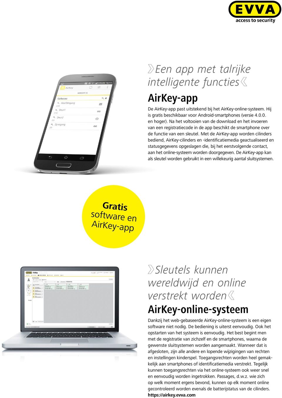 Met de AirKey-app worden cilinders bediend, AirKey-cilinders en -identificatiemedia geactualiseerd en statusgegevens opgeslagen die, bij het eerstvolgende contact, aan het online-systeem worden