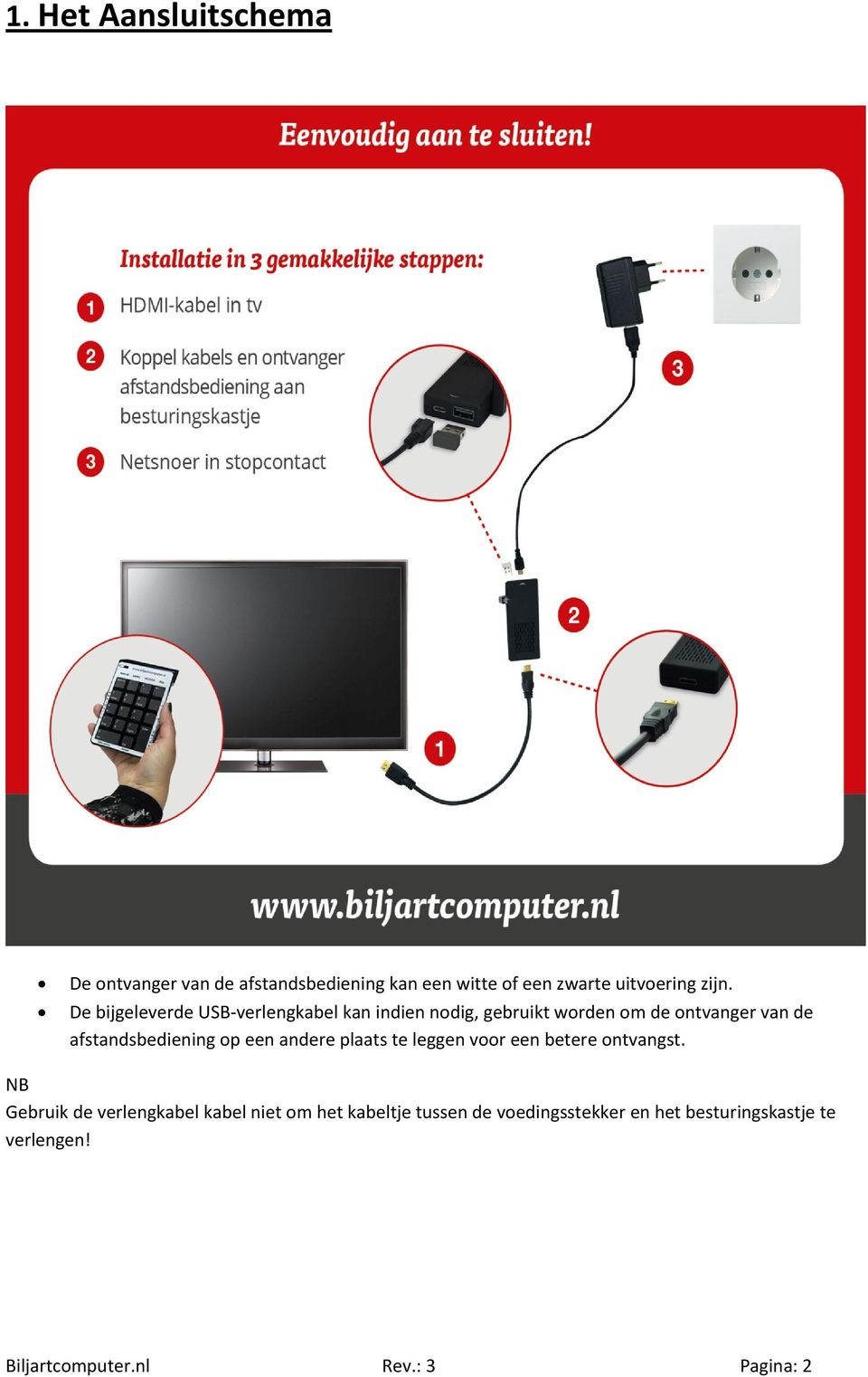 afstandsbediening op een andere plaats te leggen voor een betere ontvangst.