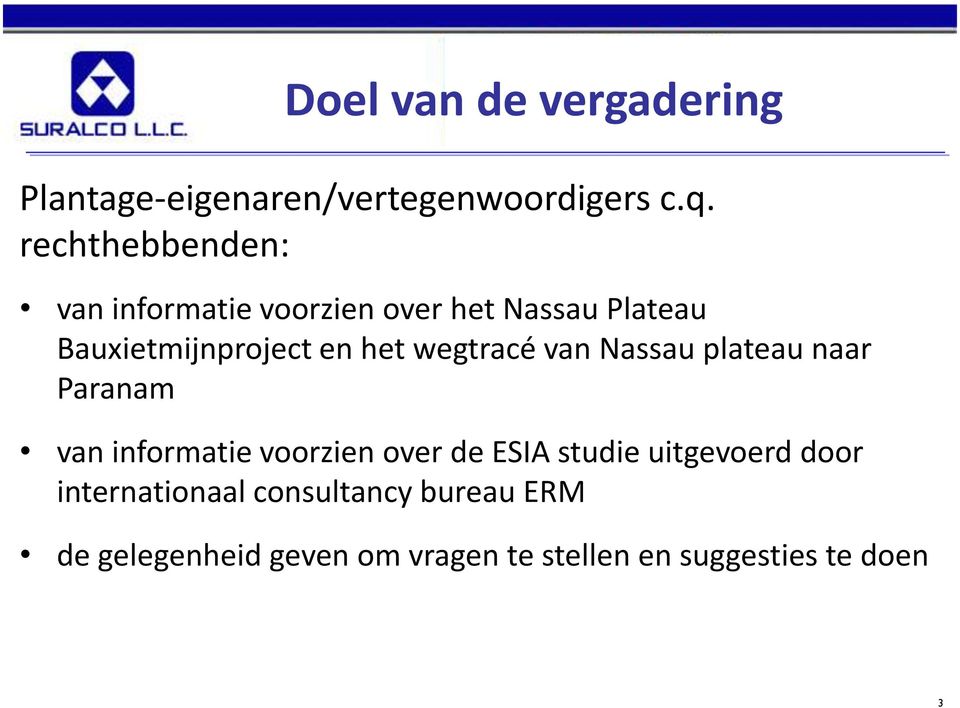 wegtracé van Nassau plateau naar Paranam van informatie voorzien over de ESIA studie