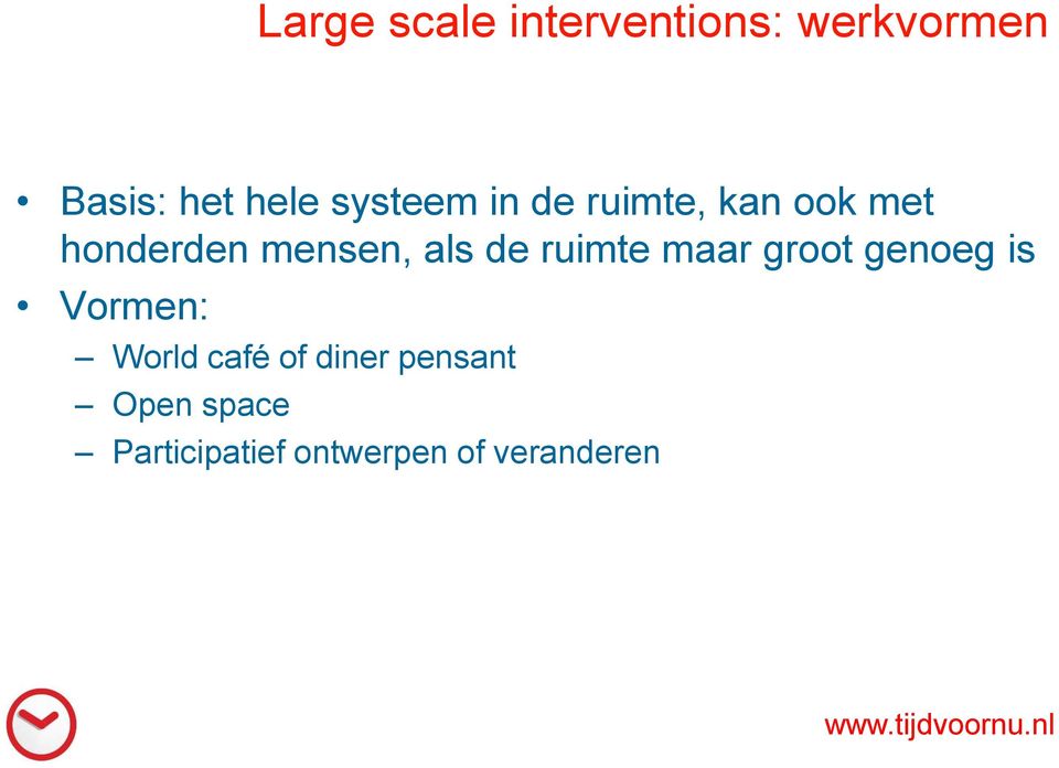 de ruimte maar groot genoeg is Vormen: World café of