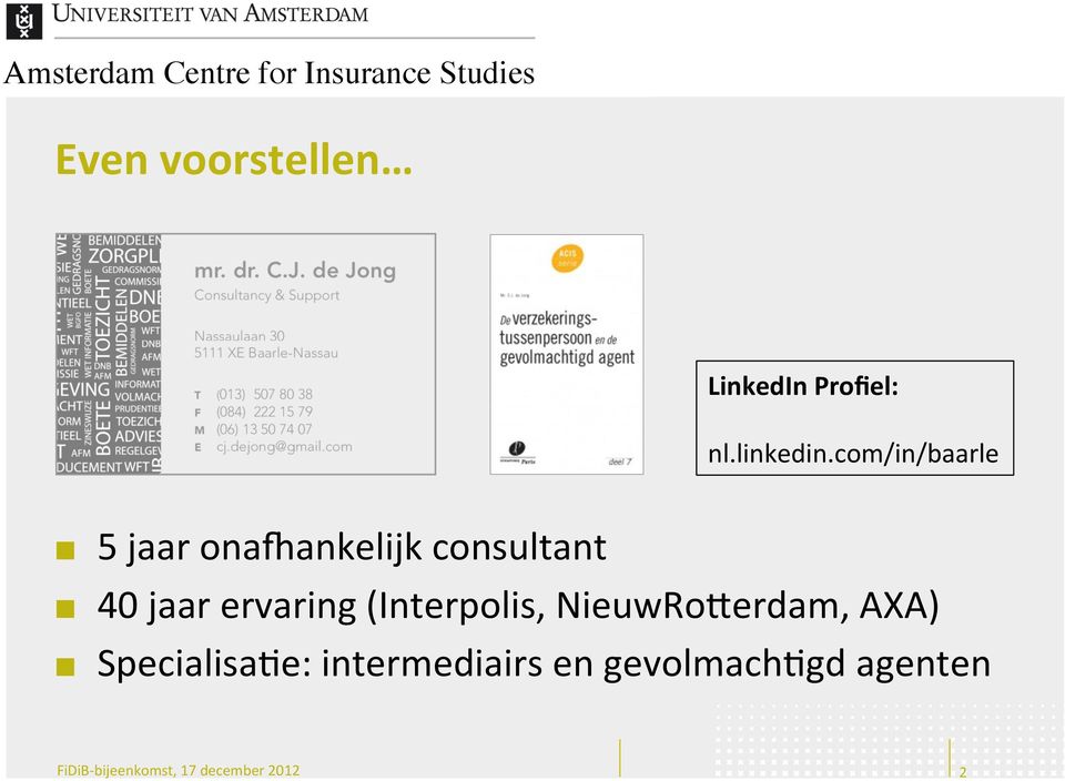 jaar ervaring (Interpolis, NieuwRoIerdam, AXA)