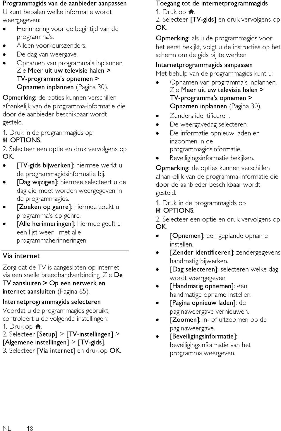 Opmerking: de opties kunnen verschillen afhankelijk van de programma-informatie die door de aanbieder beschikbaar wordt gesteld. 1. Druk in de programmagids op OPTIONS. 2.