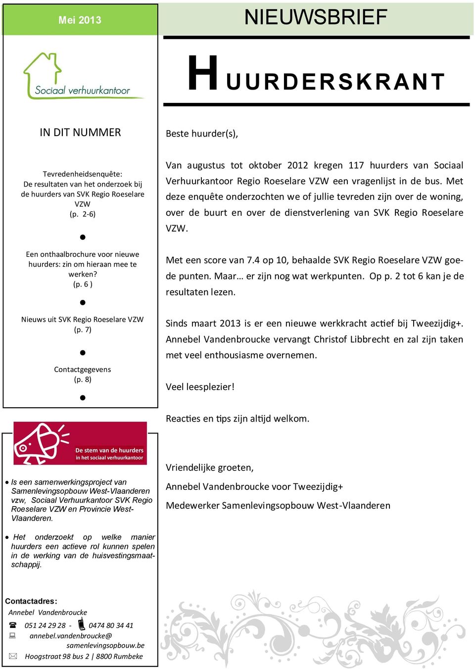 8) Van augustus tot oktober 2012 kregen 117 huurders van Sociaal Verhuurkantoor Regio Roeselare VZW een vragenlijst in de bus.