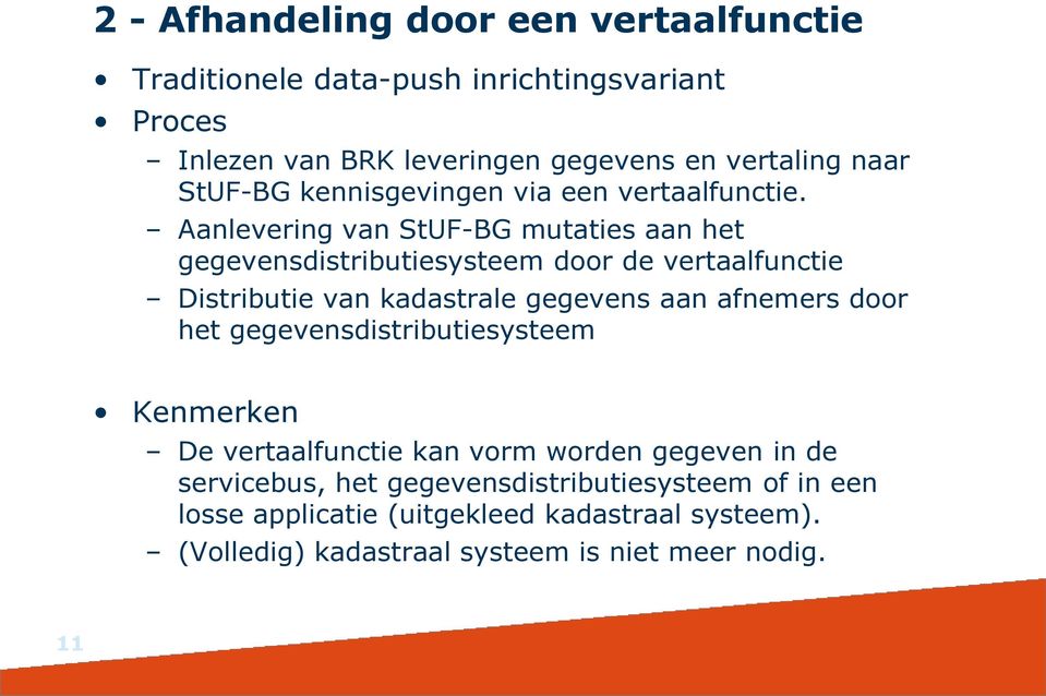 Aanlevering van mutaties aan het gegevensdistributiesysteem door de vertaalfunctie Distributie van kadastrale gegevens aan afnemers door