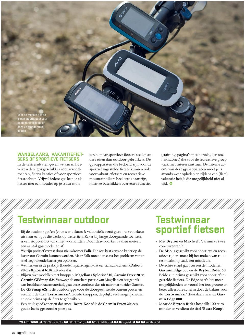 Vrijwel iedere gps kun je als fietser met een houder op je stuur monteren, maar sportieve fietsers stellen andere eisen dan outdoor-gebruikers.