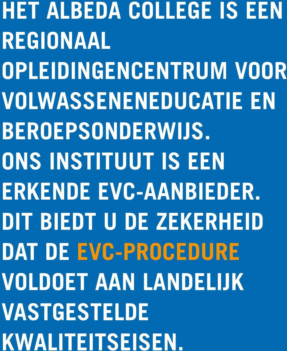 ONS INSTITUUT IS EEN ERKENDE EVC-AANBIEDER.