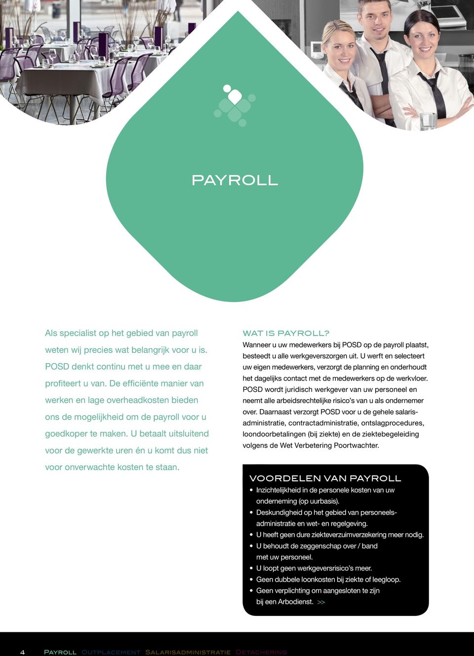 U betaalt uitsluitend voor de gewerkte uren én u komt dus niet voor onverwachte kosten te staan. Wat is Payroll?