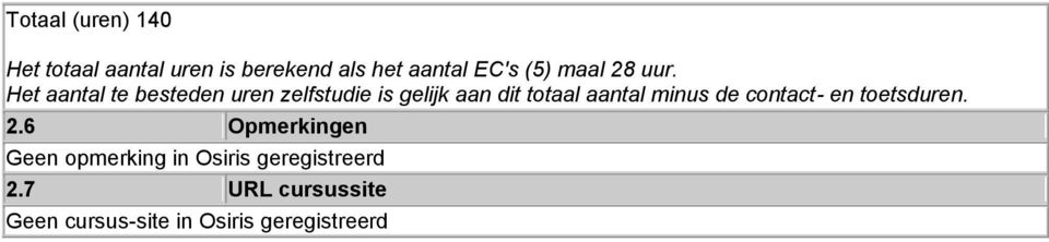 Het aantal te besteden uren zelfstudie is gelijk aan dit totaal aantal minus