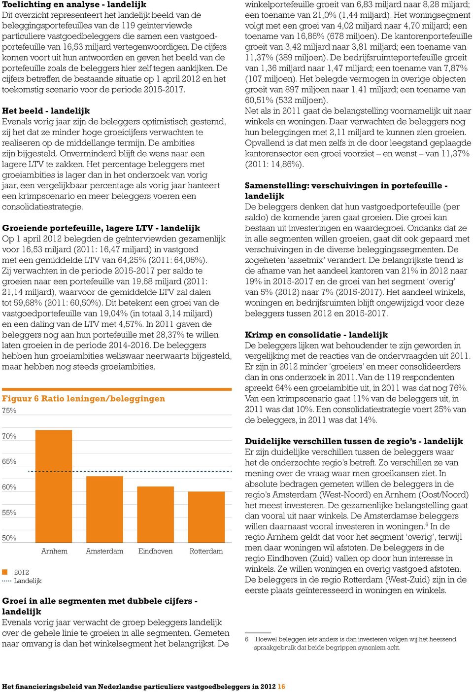 De cijfers betreffen de bestaande situatie op 1 april 2012 en het toekomstig scenario voor de periode 2015-2017.