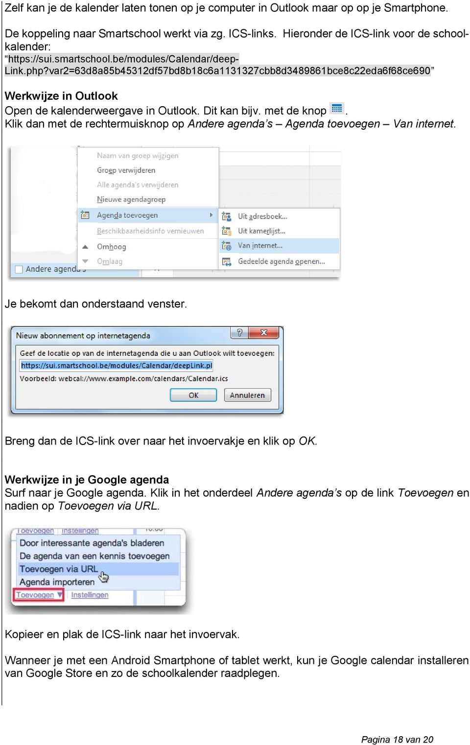 var2=63d8a85b45312df57bd8b18c6a1131327cbb8d3489861bce8c22eda6f68ce690 Werkwijze in Outlook Open de kalenderweergave in Outlook. Dit kan bijv. met de knop.