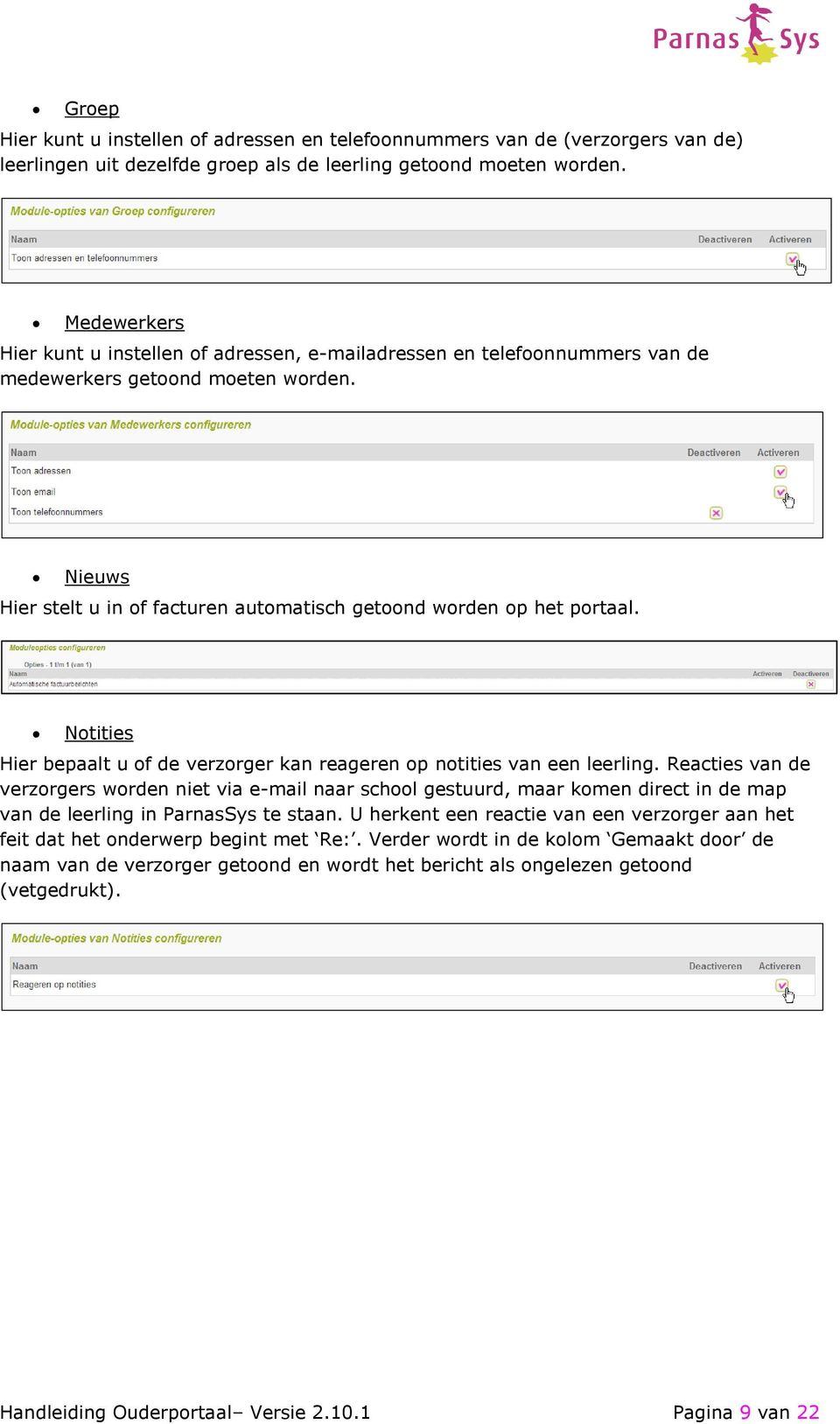 Notities Hier bepaalt u of de verzorger kan reageren op notities van een leerling.