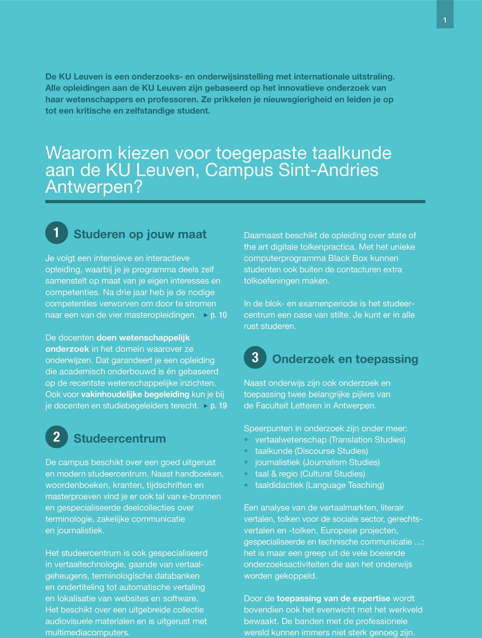 Ze prikkelen je nieuwsgierigheid en leiden je op tot een kritische en zelfstandige student. Waarom kiezen voor toegepaste taalkunde aan de KU Leuven, Campus Sint-Andries Antwerpen?