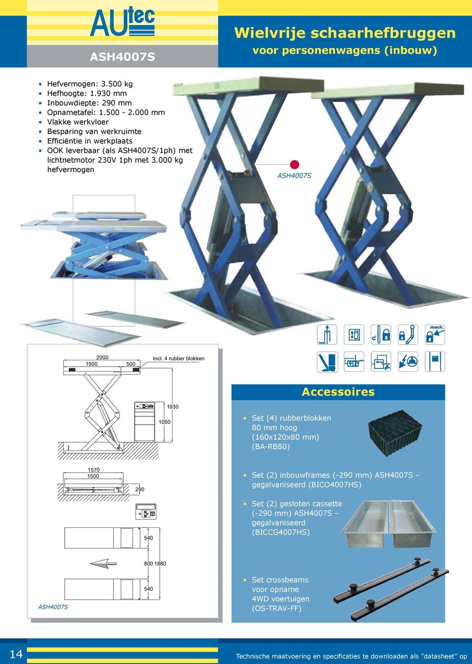 4 rubber blokken 1500 500 Accessoires 1930 1050 Set (4) rubberblokken 80 mm hoog (160x120x80 mm) (BA-RB80) 1570 1500 290 540 Set (2) inbouwframes (-290 mm) ASH4007S gegalvaniseerd