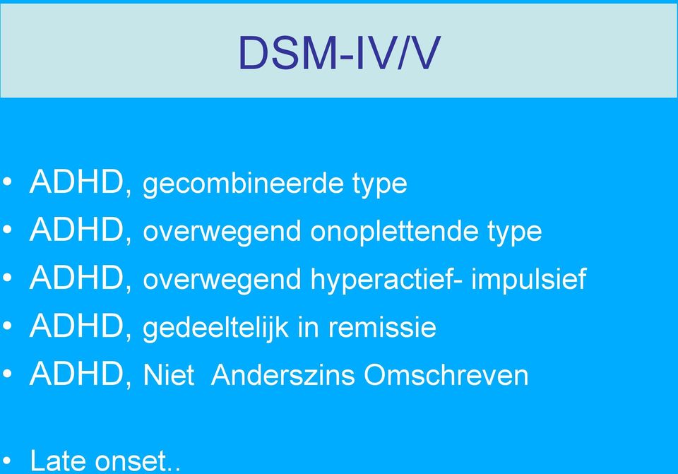 hyperactief- impulsief ADHD, gedeeltelijk in