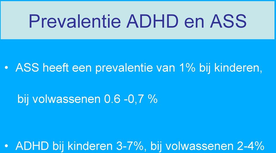 kinderen, bij volwassenen 0.