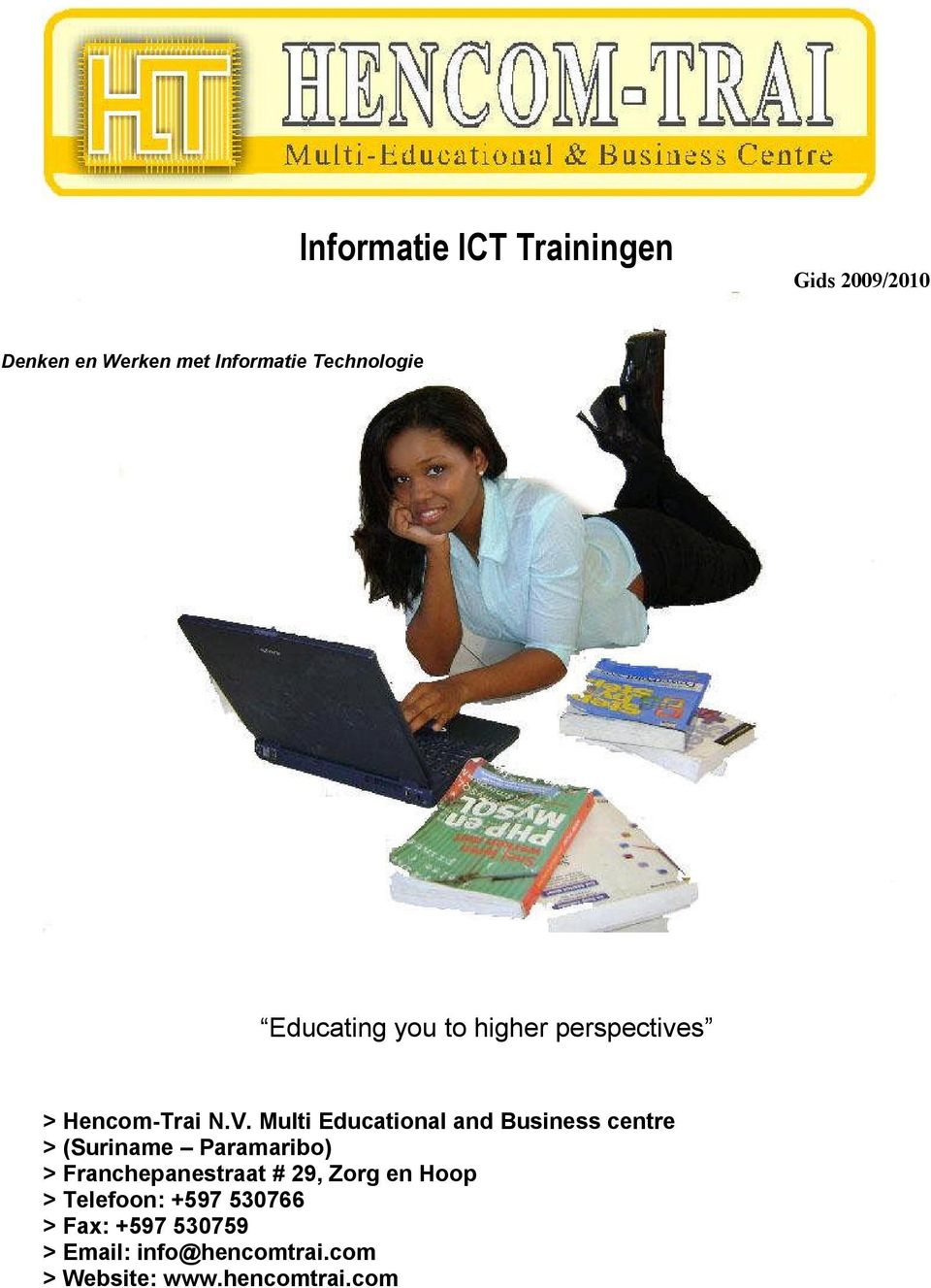 Multi Educational and Business centre > (Suriname Paramaribo) > Franchepanestraat #