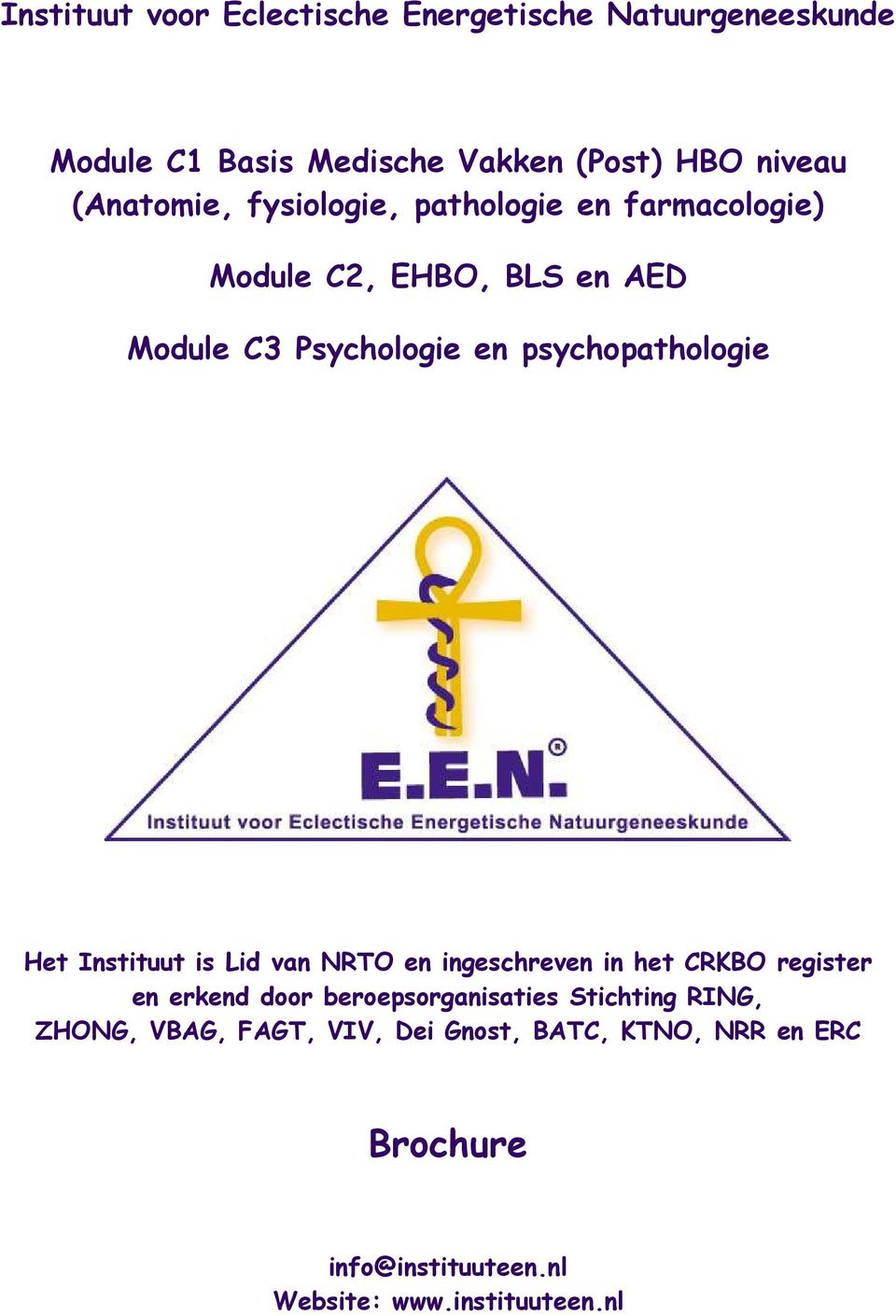 psychopathologie Het Instituut is Lid van NRTO en ingeschreven in het CRKBO register en erkend door